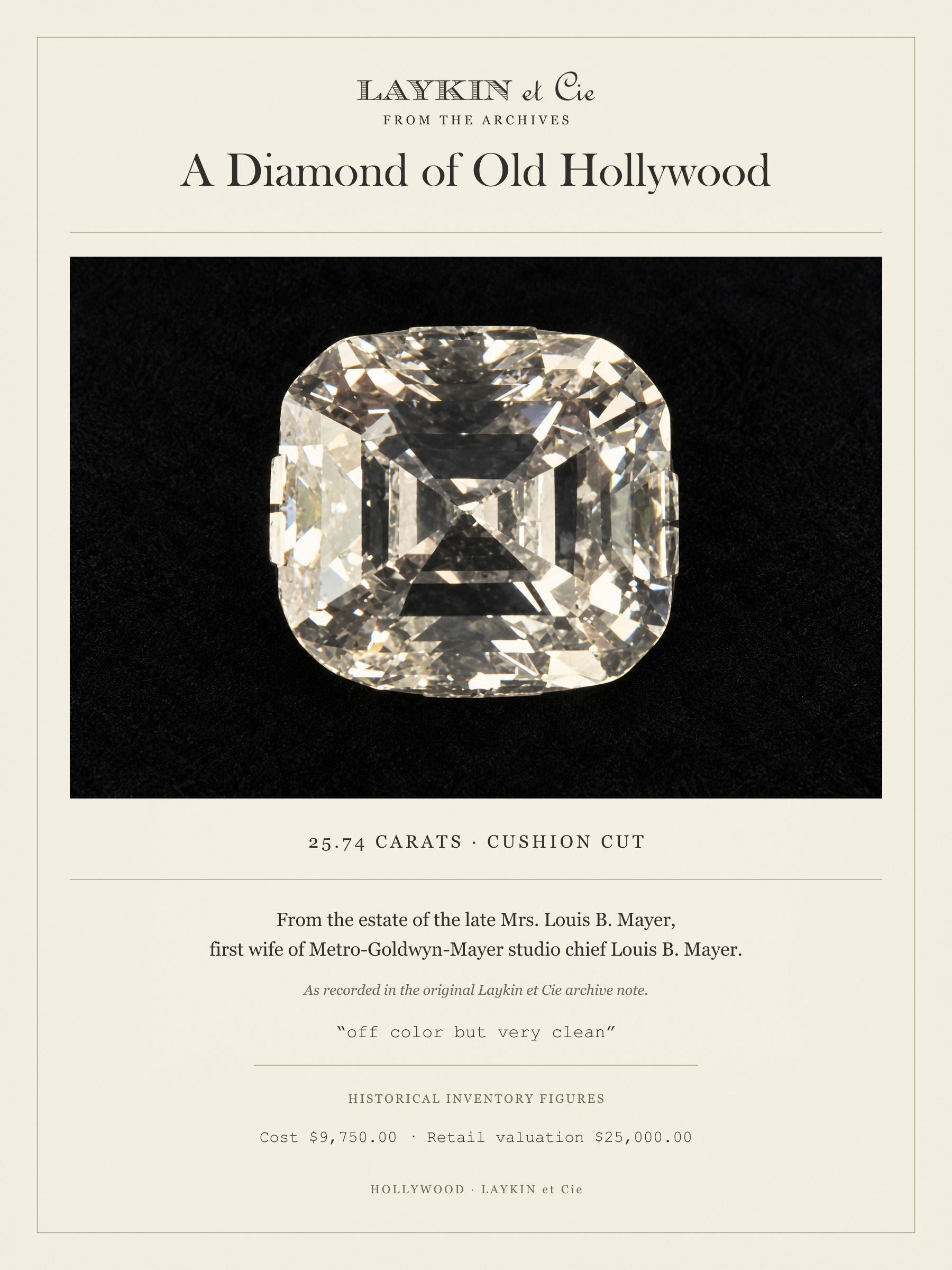The Mayer Diamond — 25.74-carat cushion cut diamond from the estate of Mrs. Louis B. Mayer, acquired by Laykin et Cie